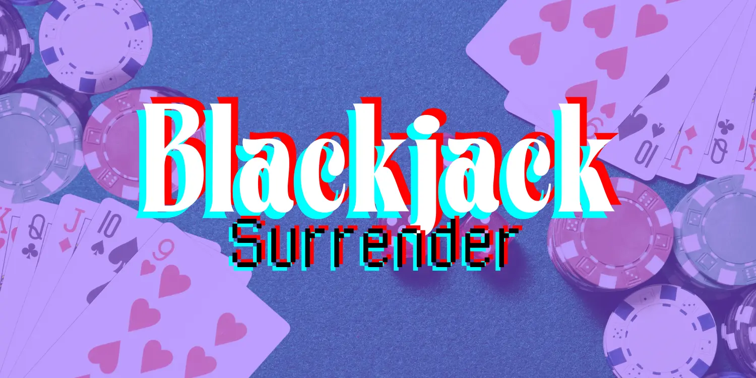 Blackjack Surrender with an image of playing cards and poker chips arranged on a table