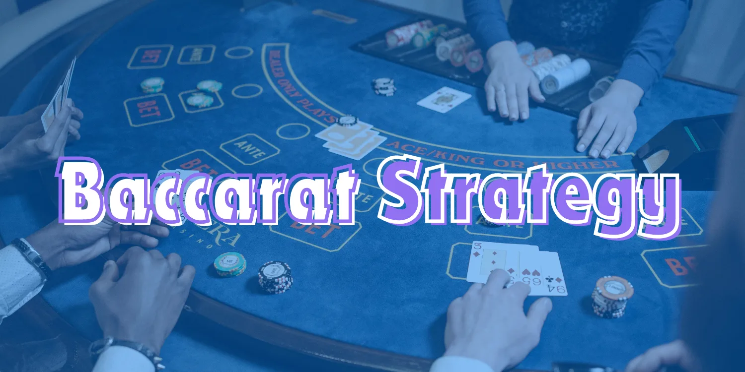 Baccarat Strategy over a baccarat table